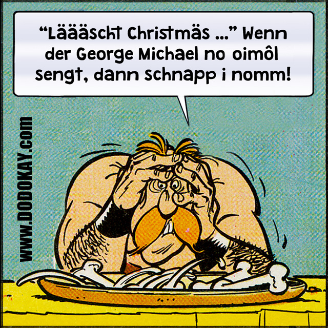 Dodokay Weihnachten Schwäbisch Asterix Automatix George Michael Dodokay Weihnachten Schwäbisch Asterix Automatix George Michael